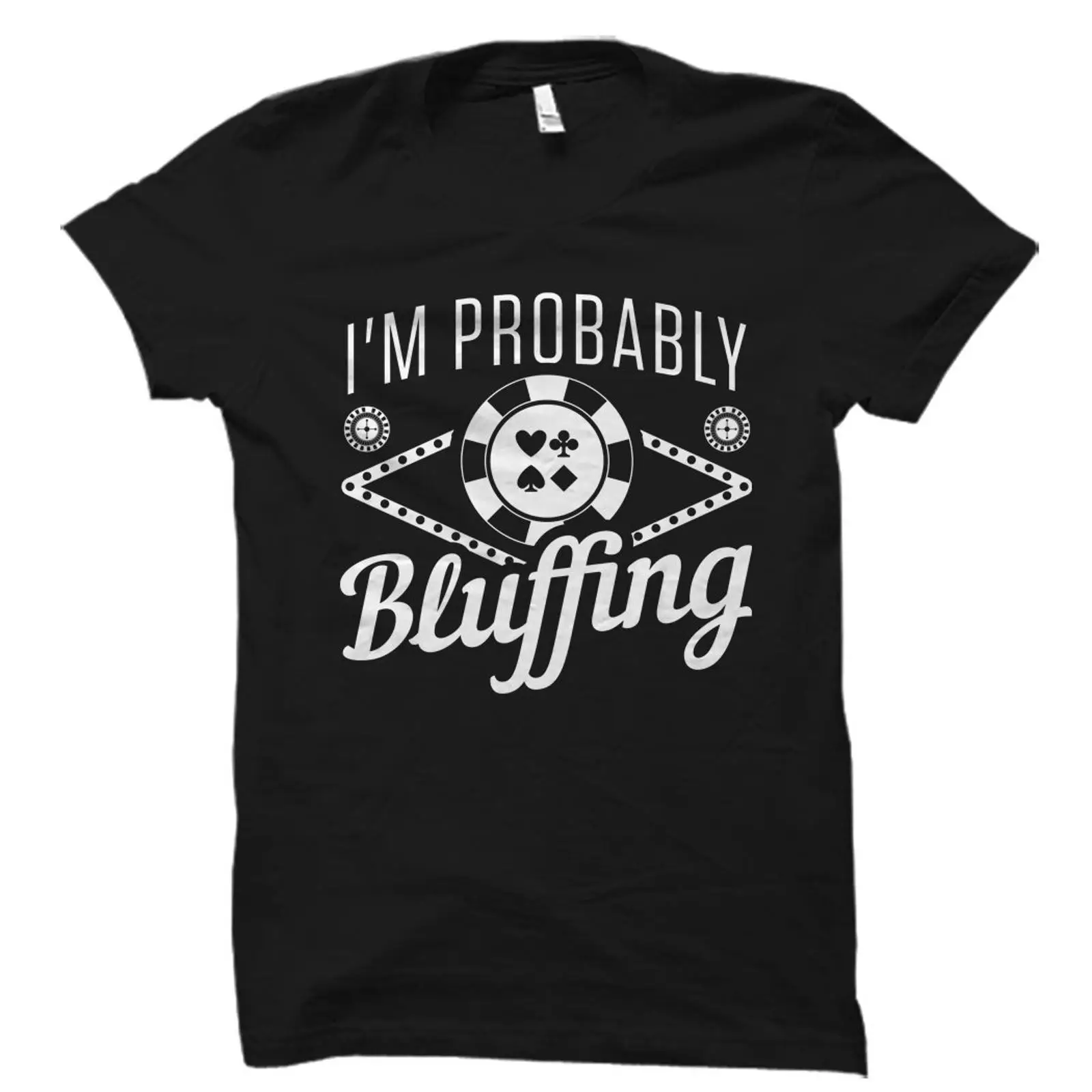 I'm Probably Bluffing Funny Po - Vintage Fashion Las Vegas review and price